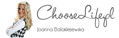 ChooseLife.pl – Joanna Balaklejewska